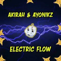 AYONIKZ & AKIRAH - ELECTRIC FLOW [FREE DOWNLOAD]