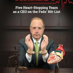 Download ⚡️ eBook Cardiac Arrest Five Heart-Stopping Years as a CEO On the Feds' Hit-List (1)