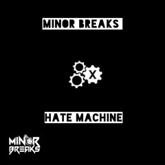 Hate Machine - MINOR BREAKS