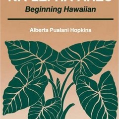 [VIEW] EPUB 💙 Ka Lei Ha'aheo: Beginning Hawaiian by  Alberta P. Hopkins &  Anna Ston