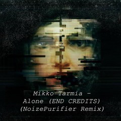 Mikko Tarmia - Alone (End Credits) (NoizePurifier Remix)