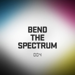 BEND THE SPECTRUM ◎ 004