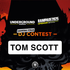 UNDERGROUND X RAMPAGE  - DJ CONTEST 2025 - TOM SCOTT