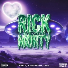 Ezell & TaTa & Kyle Richh — Rick & Morty