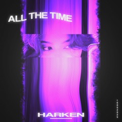 HARKEN - ALL THE TIME