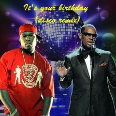 It's Your Birthday (50 cent Disco Remix)