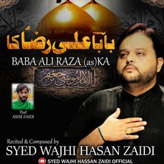 Imam Musa Kazim Noha 2022 _ Baba Ali Raza Ka _ 25 Rajab Noha _ Syed Wajhi Hasan _ Musa Ib