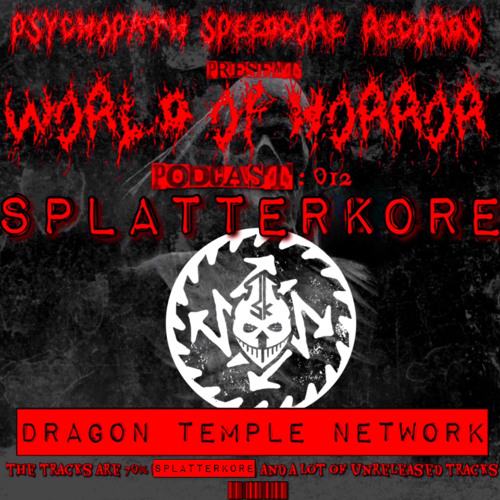 WOH PODCAST 012 : SPLATTERKORE   THE DRAGON TEMPLE NETWORK