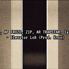 elevator lofi (prod. Knox, AR TRAPSTAR)