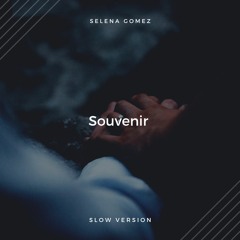 Selena Gomez - Souvenir (Slow Version)