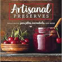 VIEW EBOOK 🎯 Artisanal Preserves: Small-Batch Jams, Jellies, Marmalades, and More by