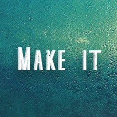 Make It