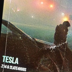 TESLA - Z14 & 2late4hugs