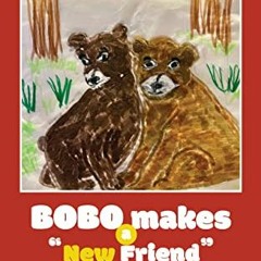 [VIEW] EBOOK EPUB KINDLE PDF BOBO Makes a “New Friend” by  Regina  Allen-Wilson 📧