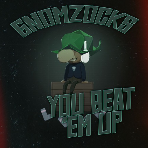 [Gnomzocks] You Beat 'Em Up