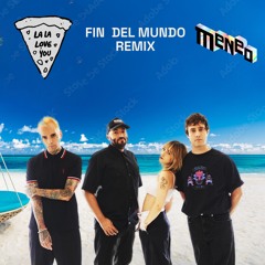 LA LA LOVE YOU - Fin Del Mundo (MENEO remix)