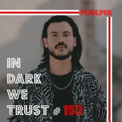 Poulper - IN DARK WE TRUST #150