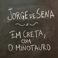 Jorge de Sena: Em Creta, com o Minotauro