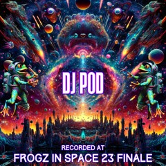 DJ Pod - Recorded at TRiBE of FRoG Frogz in Space Finale - November 2023