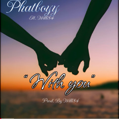 Phatboyy - With You ft Will84