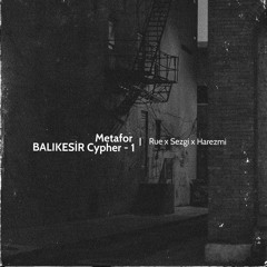 Metafor / Cypher -1 - Rue x Sezgi x Harezmi (official audio)