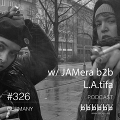 w/ JAMera b2b L.A.tifa - Podcast #326