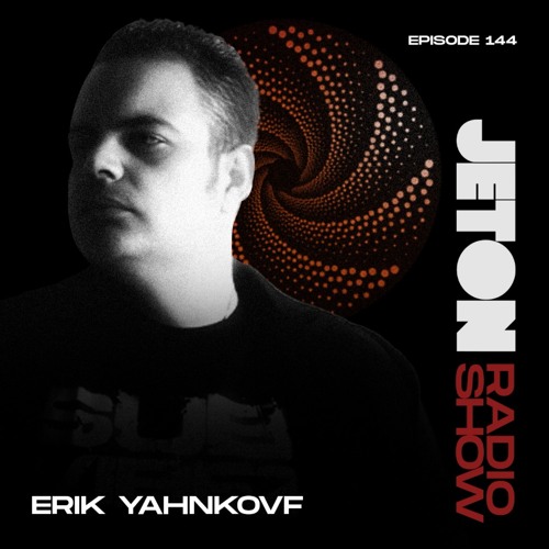 Jeton Records Radio Show 144 | Erik Yahnkovf