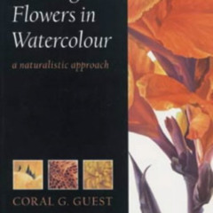 [Read] EPUB 📖 Painting Flowers in Watercolour : A Naturalistic Approach by  Coral G.
