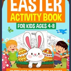 [PDF] eBOOK Read 🌟 Easter Activity Book for Kids Ages 4-8: Mazes, Spot the Differences, Coloring,