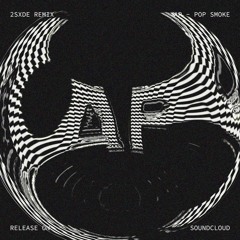 AP by POPSMOKE ( 2SXDE Remix)