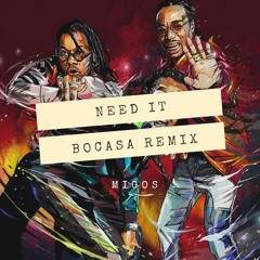 Migos - Need It (Bocasa Remix)