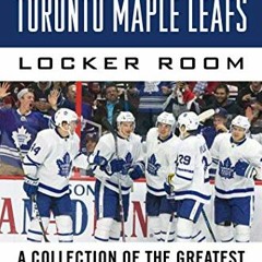 [View] EBOOK EPUB KINDLE PDF Tales from the Toronto Maple Leafs Locker Room: A Collec