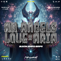 An Angel's Lovee x Aria (Fthrasmnthl x JN x RR)#BUKANSIAPASIAPA