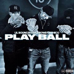 LIL BOUNCER (FEAT RICHROWDY, CHICO15 )PLAY BALL