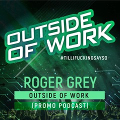 Roger Grey Press. Outside Of Work (Promo Podcast)
