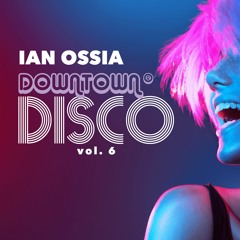 Downtown Disco Vol.6 - July 2020