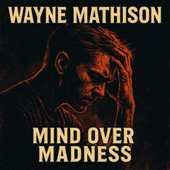 Mind Over Madness