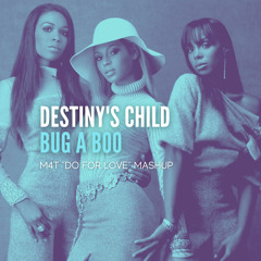 Destiny's Child - Bug A Boo (M4t 'Do For Love' Mashup)