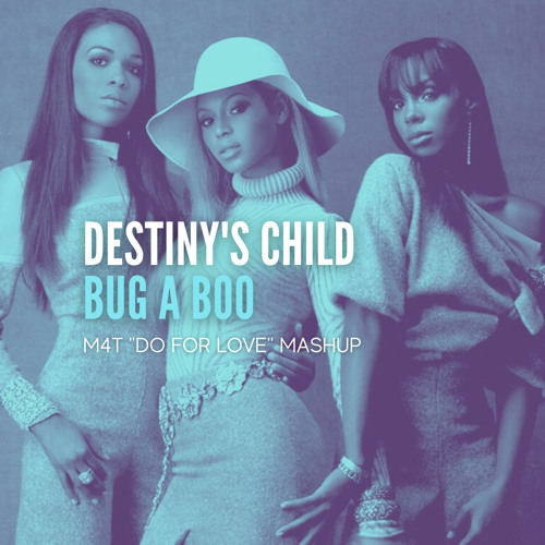 Destiny's Child - Bug A Boo (M4t 'Do For Love' Mashup)