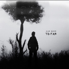 To Far (prod. by Taigen)