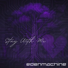 edenmachine - STAY WITH ME