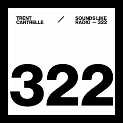 TRENT CANTRELLE - SOUNDS LIKE RADIO SLR322