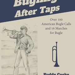 DOWNLOAD PDF 💘 Bugling After Taps: Over 100 American Bugle Calls and 16 Marches for