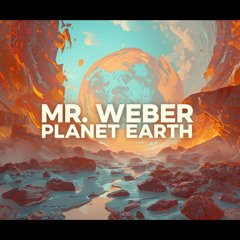 Mr Weber - planet earth