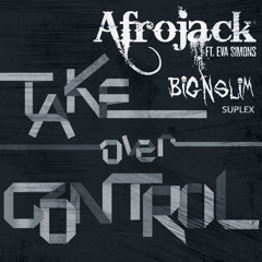 Afrojack - Take Over Control (Big N Slim Suplex)