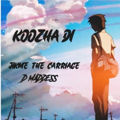 Koozha Di - Jikme The Carriage & D Maddess