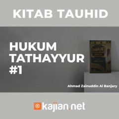 Hukum Tathayyur #1 - Ustadz Ahmad Zainuddin Al-Banjary