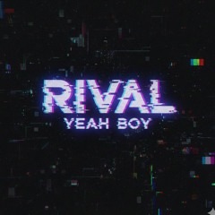 Rival - Yeah Boy