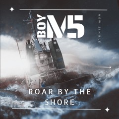 Roar By The Shore - Boy M5