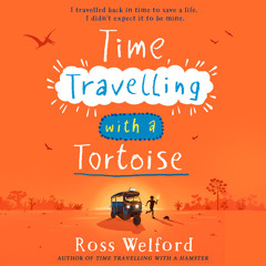 Time Travelling with a Tortoise, By Ross Welford, Read by Raul Kohli
